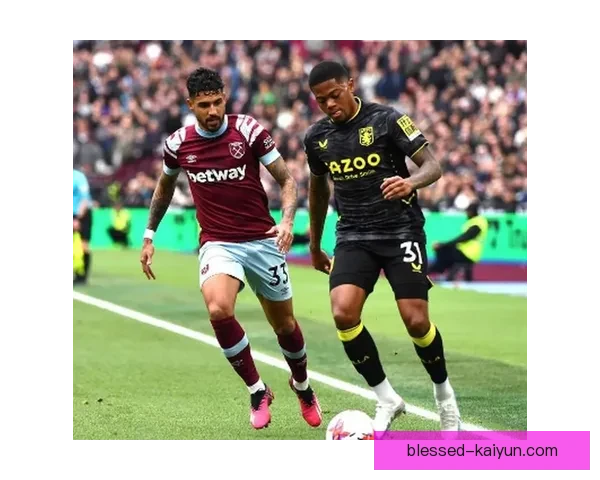 英超西汉姆联队近期表现稳健，逐渐展现出出色竞争力